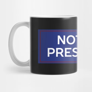 He's not my president Mug